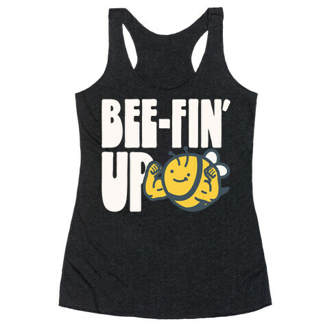 Bee-Fin' Up Bee Parody Racerback Tank Top