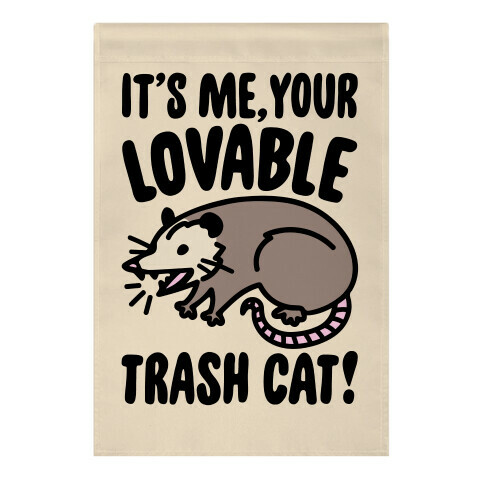 It's Me Your Lovable Trash Cat Garden Flag