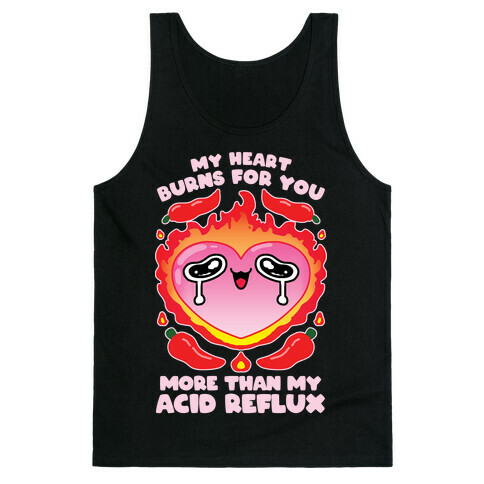 My Heart Burns For You More Than My Acid Reflux Tank Top