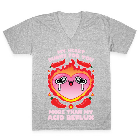 My Heart Burns For You More Than My Acid Reflux V-Neck Tee Shirt