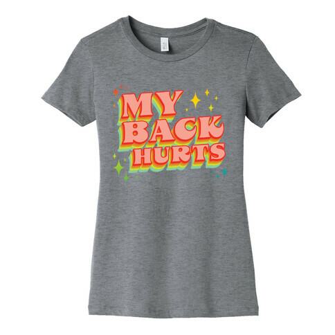 My Back Hurts Womens T-Shirt