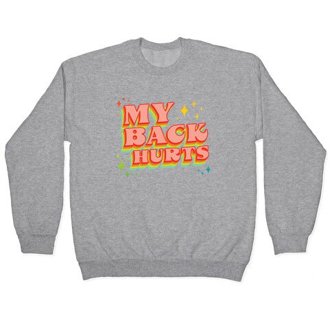 My Back Hurts Pullover