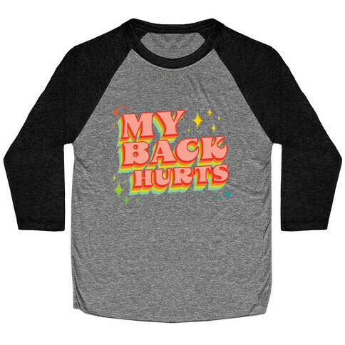 My Back Hurts Baseball Tee