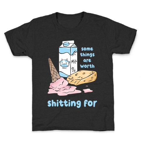 Some Things Are Worth Shitting For Kids T-Shirt