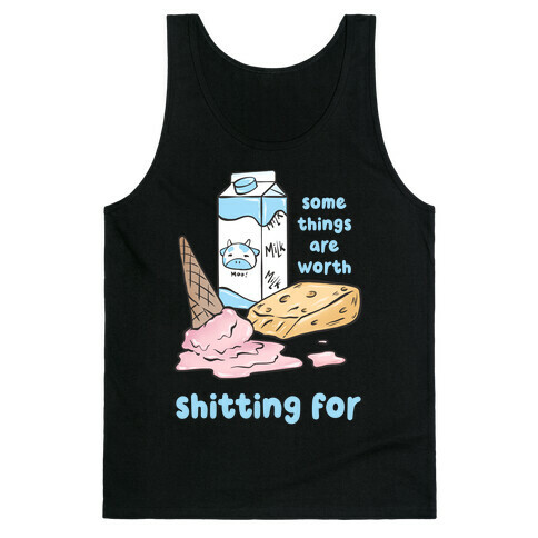 Some Things Are Worth Shitting For Tank Top