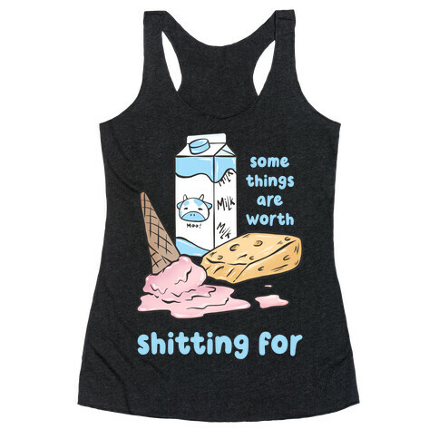 Some Things Are Worth Shitting For Racerback Tank Top