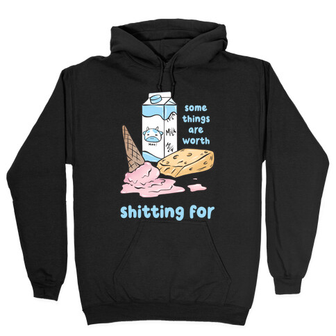 Some Things Are Worth Shitting For Hooded Sweatshirt