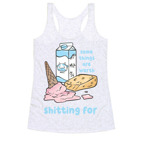 Some Things Are Worth Shitting For Racerback Tank Top
