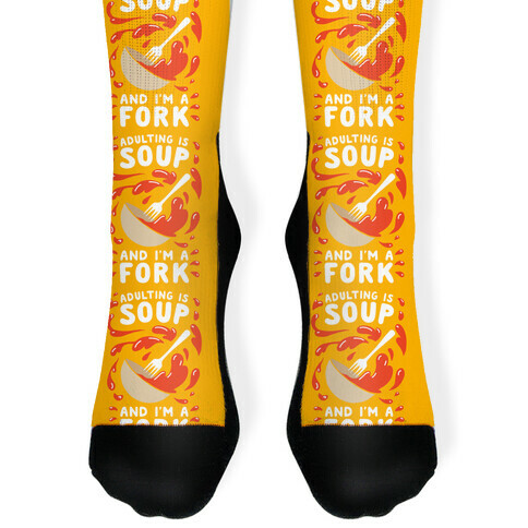Adulting Is Soup and I'm A Fork Sock