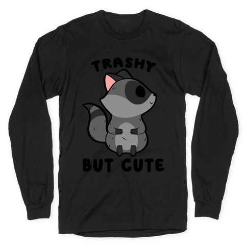 Trashy But Cute Raccoon Long Sleeve T-Shirt