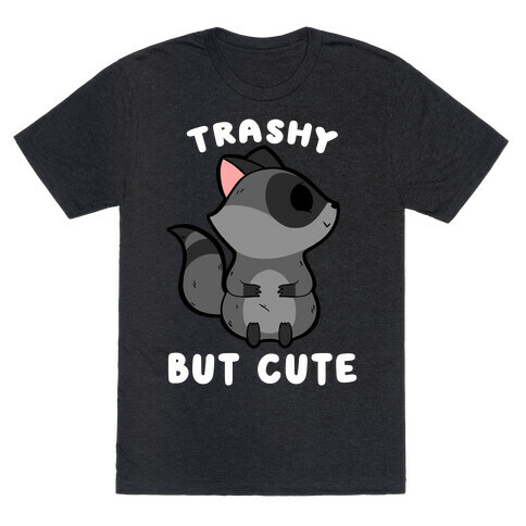 Trashy But Cute Raccoon T-Shirt