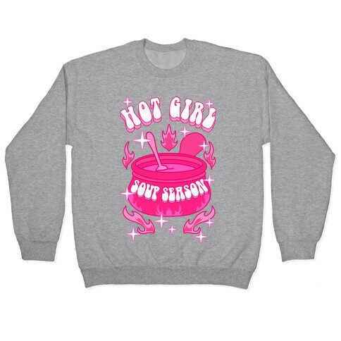 Hot Girl Soup Season Pullover