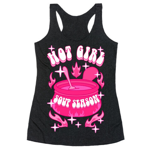 Hot Girl Soup Season Racerback Tank Top