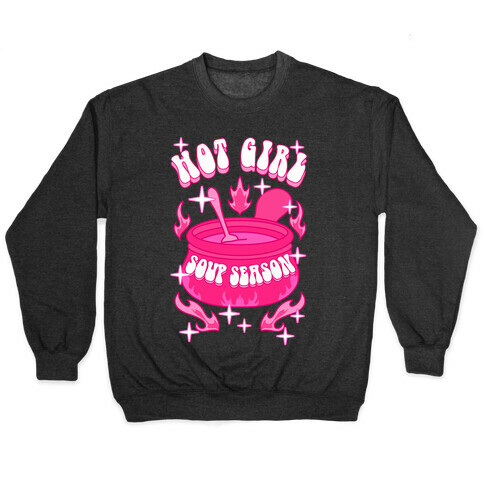 Hot Girl Soup Season Pullover