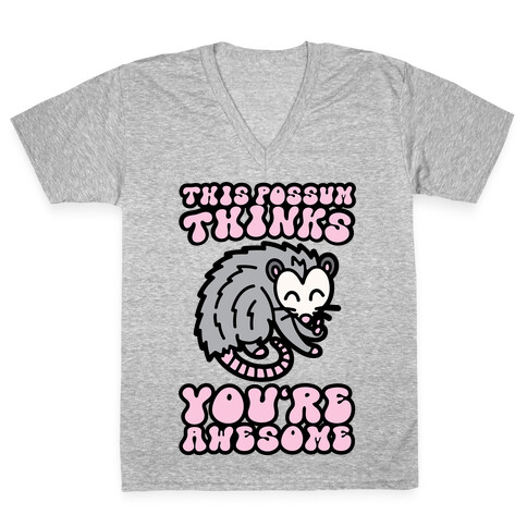 This Possum Thinks You're Awesome V-Neck Tee Shirt