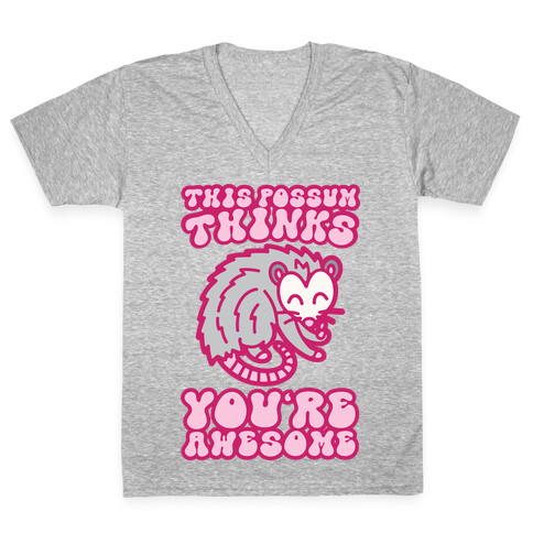 This Possum Thinks You're Awesome V-Neck Tee Shirt