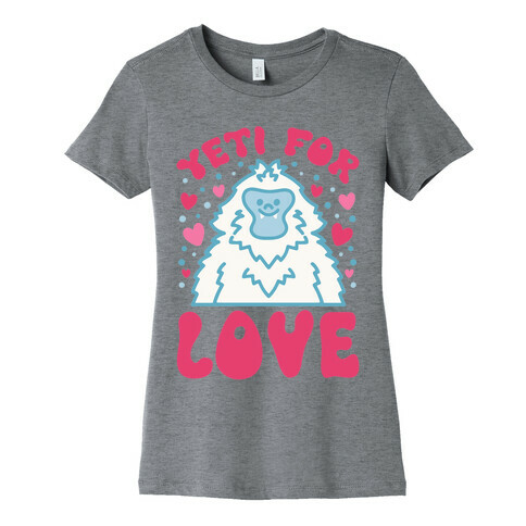 Yeti for Love Womens T-Shirt