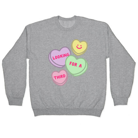 Looking For A Third Candy Hearts Parody Pullover