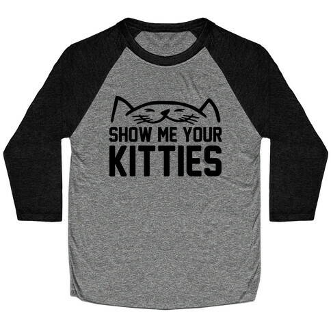 Show Me Your Kitties Baseball Tee