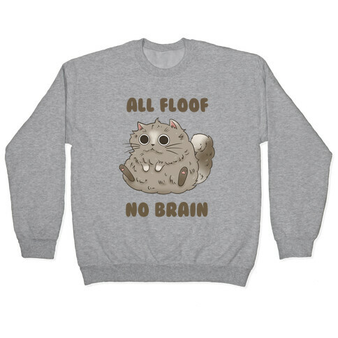 All Floof No Brain Pullover