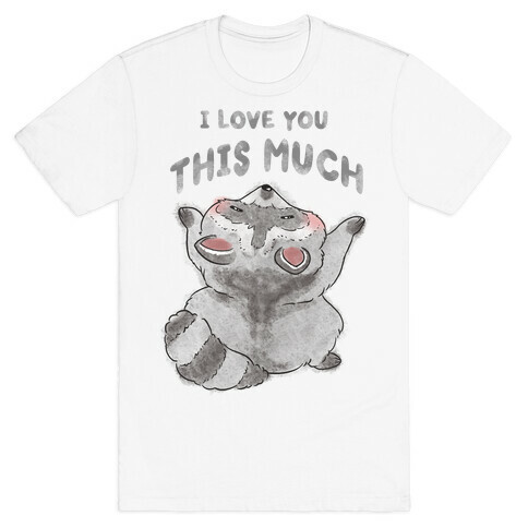 I Love You This Much T-Shirt