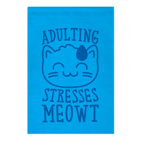 Adulting Stresses Meowt  Garden Flag