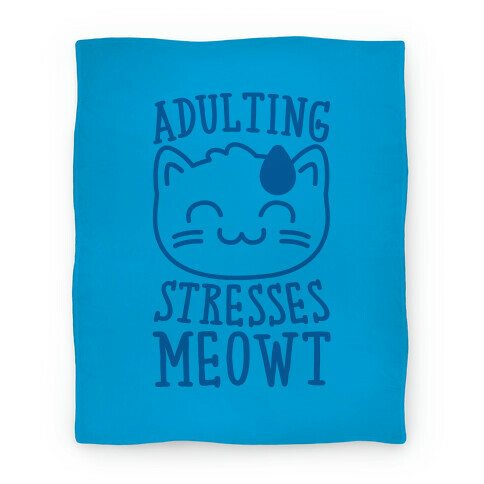 Adulting Stresses Meowt  Blanket