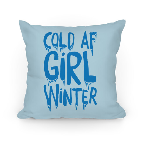 Cold Af Girl Winter Parody Pillow