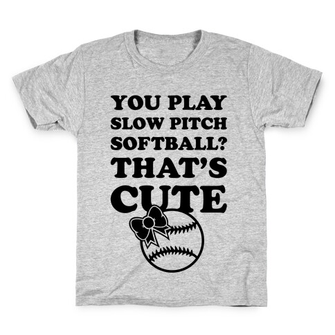 You Play Slow Pitch Softball? Kids T-Shirt
