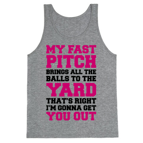 My Fast Pitch Brings All The Balls To The Yard Tank Top