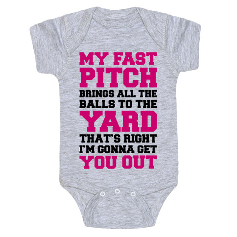 My Fast Pitch Brings All The Balls To The Yard Baby One-Piece