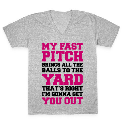 My Fast Pitch Brings All The Balls To The Yard V-Neck Tee Shirt