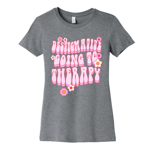 Destigmatize Going to Therapy Womens T-Shirt