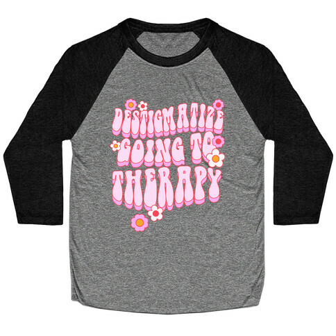 Destigmatize Going to Therapy Baseball Tee