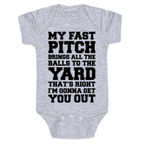 My Fast Pitch Brings All The Balls To The Yard Baby One-Piece