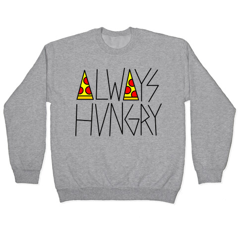 Always Hungry Pullover