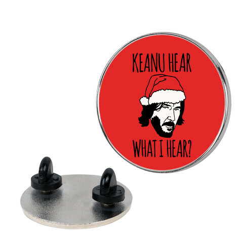 Keanu Hear What I Hear Parody Pin