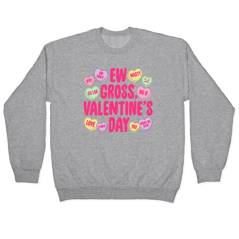 Ew Gross Valentine's Day Pullover