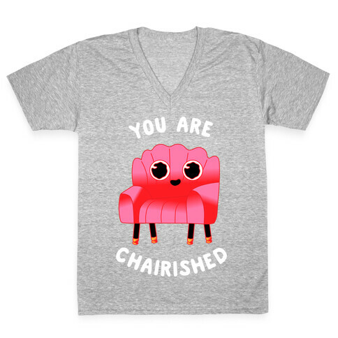 You Are Chairished  V-Neck Tee Shirt