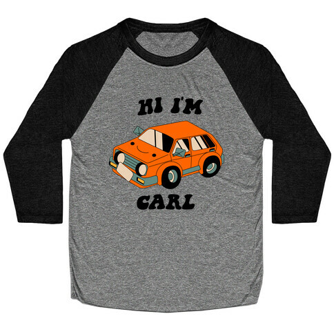 Hi I'm Carl  Baseball Tee