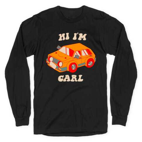 Hi I'm Carl  Long Sleeve T-Shirt