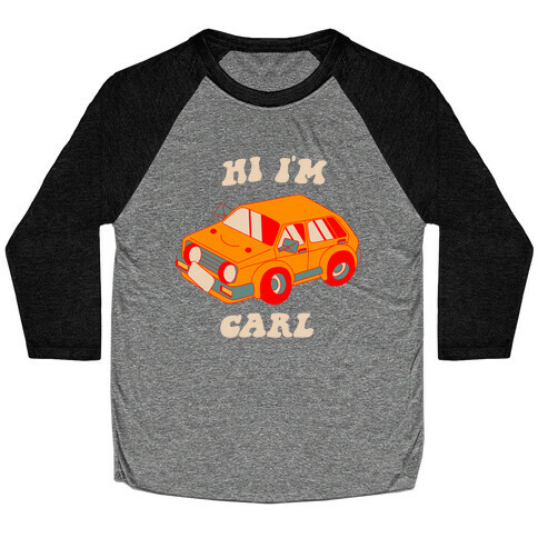 Hi I'm Carl  Baseball Tee