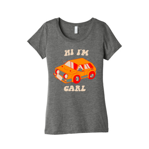 Hi I'm Carl  Womens T-Shirt