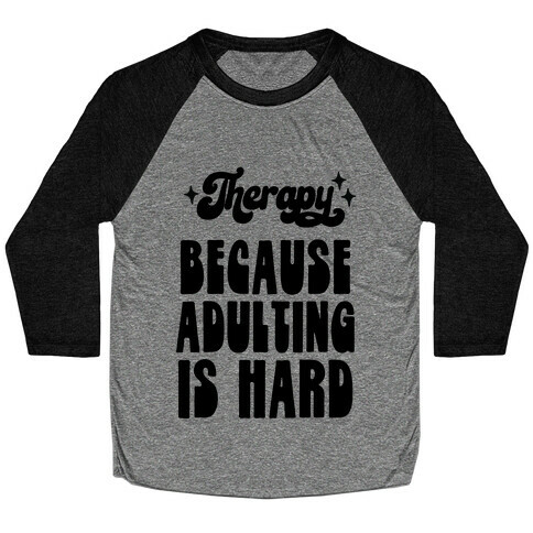 Therapy (Because Adulting Is Hard) Baseball Tee