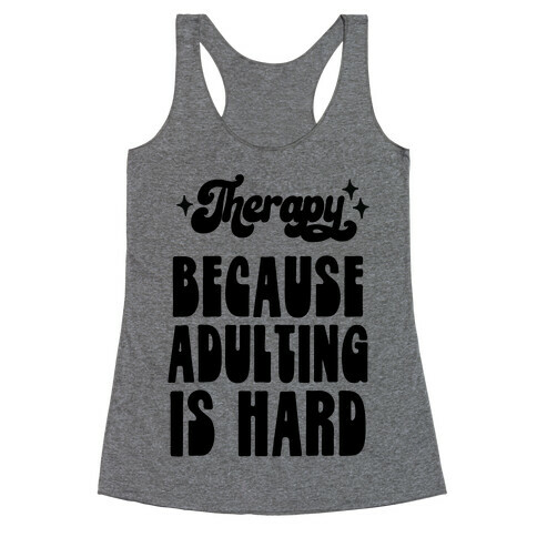 Therapy (Because Adulting Is Hard) Racerback Tank Top