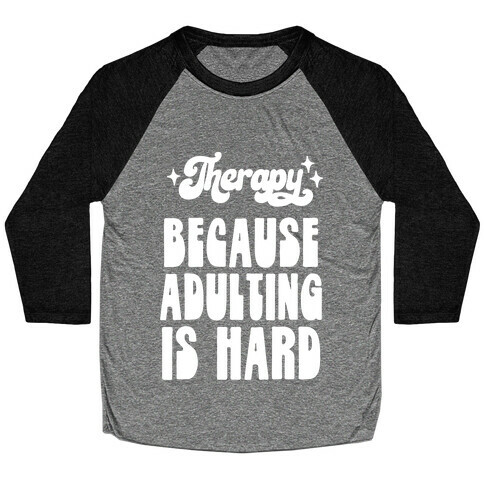 Therapy (Because Adulting Is Hard) Baseball Tee