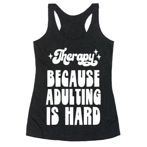 Therapy (Because Adulting Is Hard) Racerback Tank Top