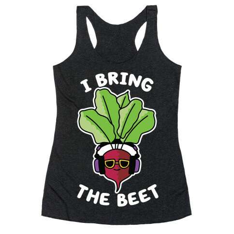 I Bring the Beet Racerback Tank Top