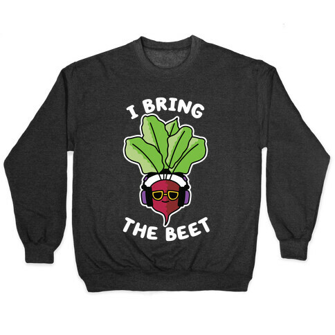 I Bring the Beet Pullover