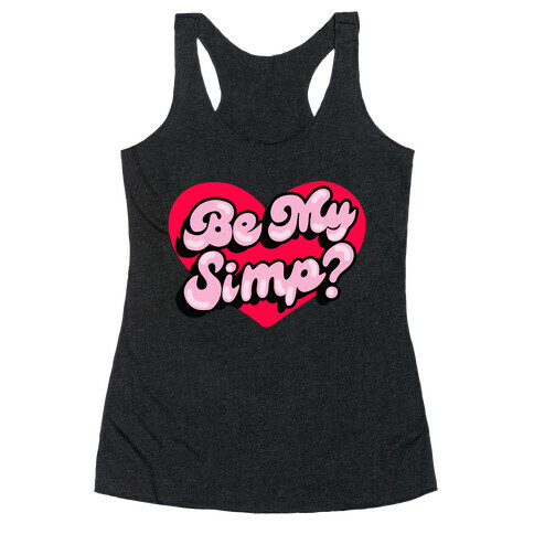 Be My Simp? Racerback Tank Top